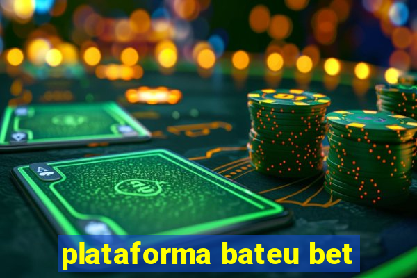 plataforma bateu bet